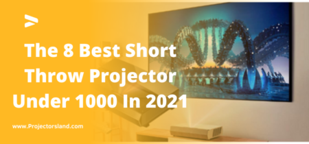Top 8 Best Short Throw Projector Under 1000 In 2023