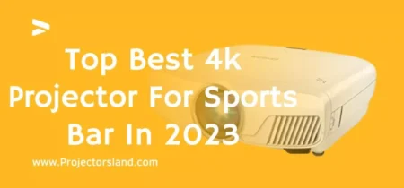 Top Best 4k Projector For Sports Bar In 2023