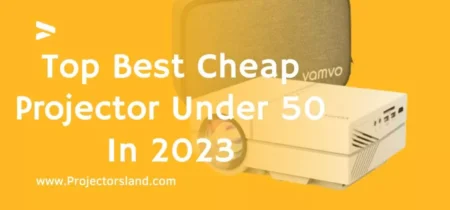 Top Best Cheap Projector Under 50 In 2023