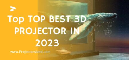 TOP BEST 3D PROJECTOR IN 2023